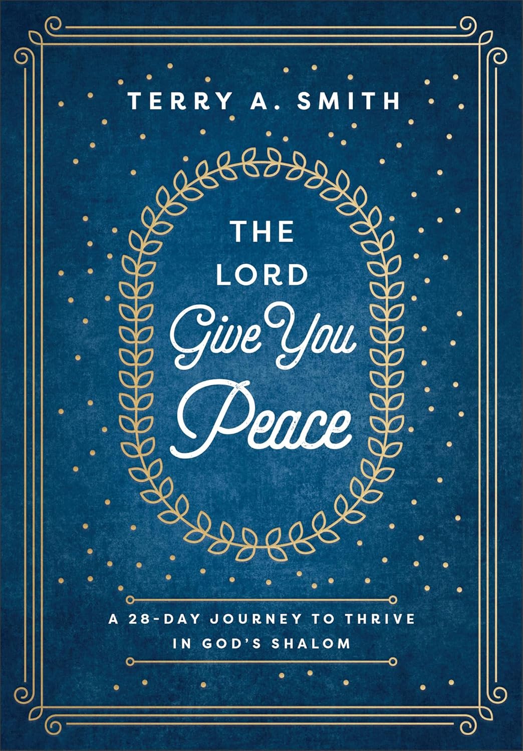 The Lord Give You Peace: A 28-Day Journey to Thrive in God's Shalom Hardcover