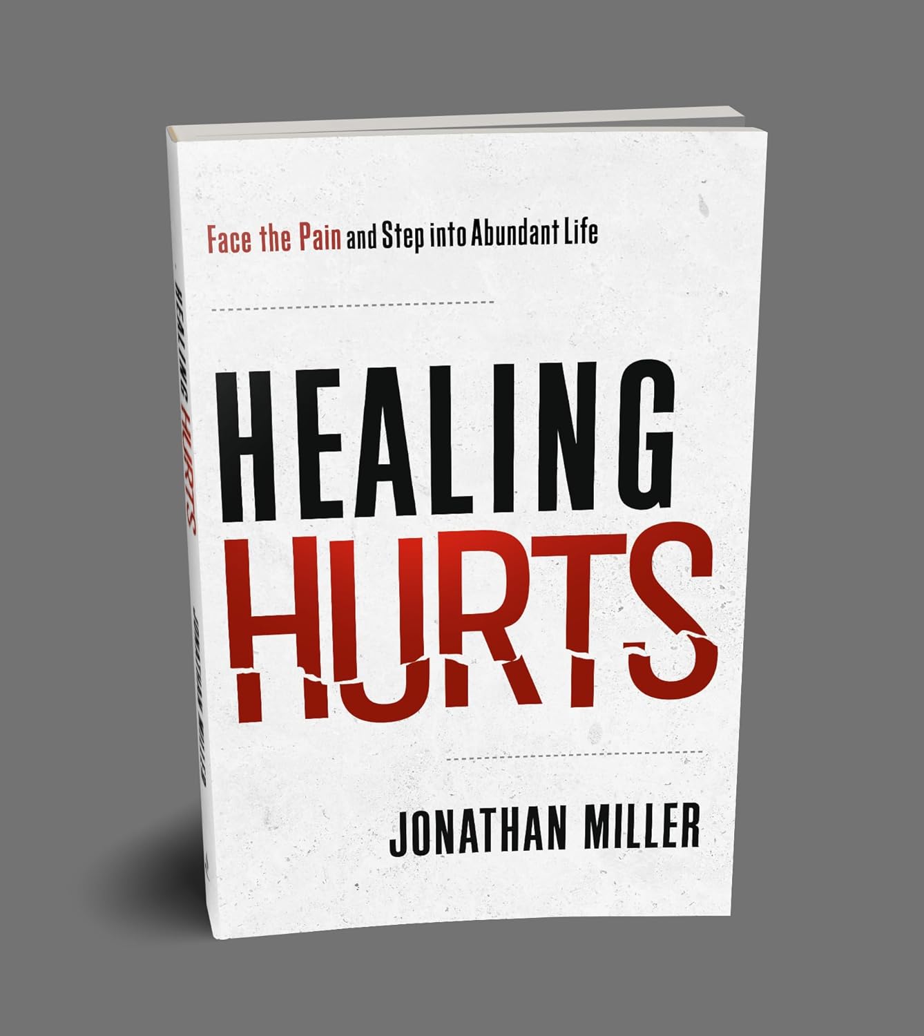 Healing Hurts: Face the Pain and Step into Abundant Life