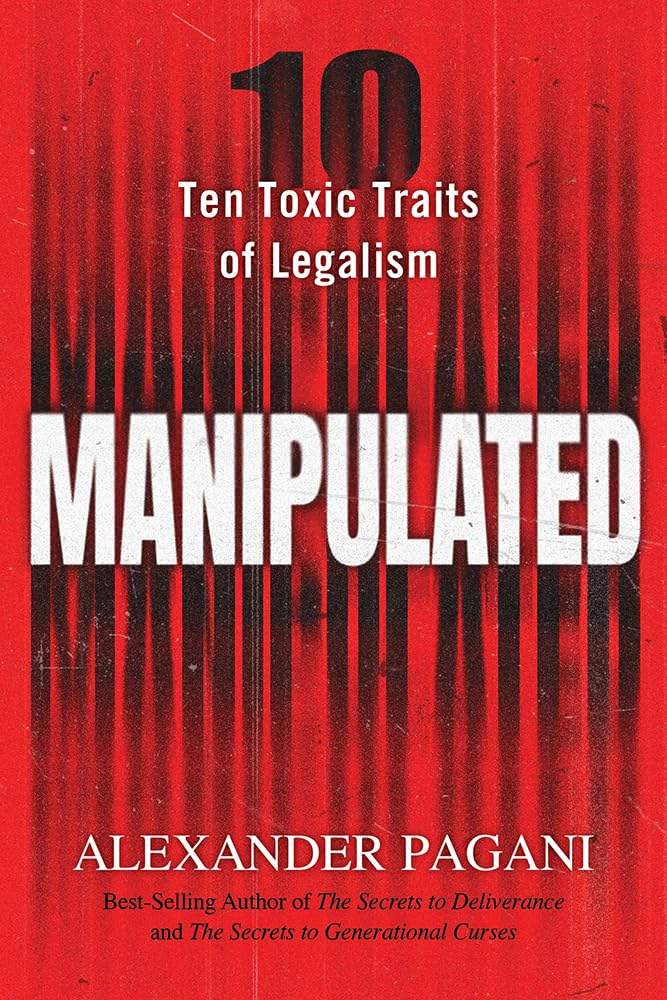 Manipulated: Ten Toxic Traits of Legalism