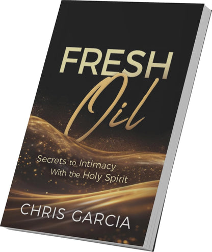 Fresh Oil: Secrets to Intimacy With the Holy Spirit