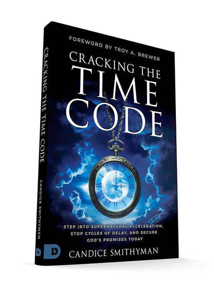 Cracking the Time Code: Step Into Supernatural Acceleration, Stop Cycles of Delay, and Secure God's Promises Today